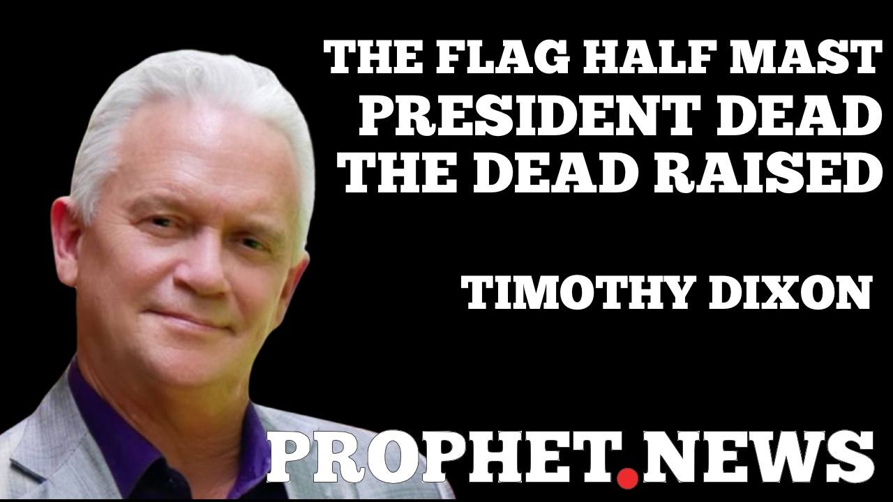THE FLAG HALF MAST/ PRESIDENT DEAD/ THE DEAD RAISED—TIMOTHY DIXON