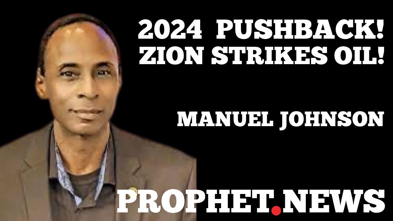 2024 PUSHBACK/ZION STRIKES OIL!—MANUEL JOHNSON