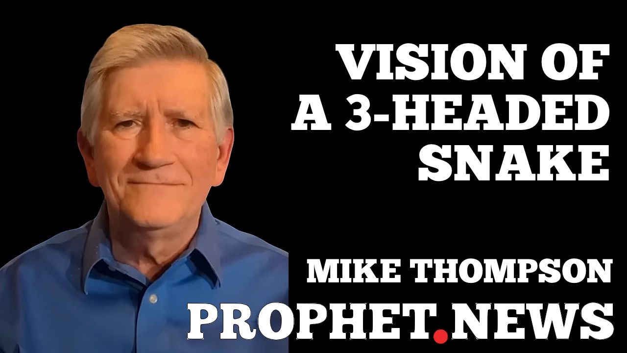 VISION OF A 3 HEADED SNAKE—MIKE THOMPSON