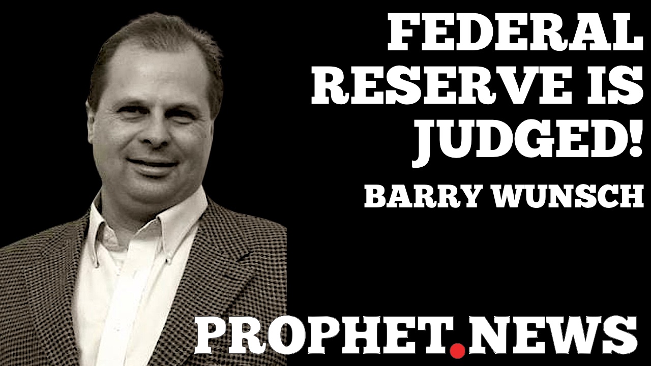 FEDERAL RESERVE IS JUDGED!—BARRY WUNSCH