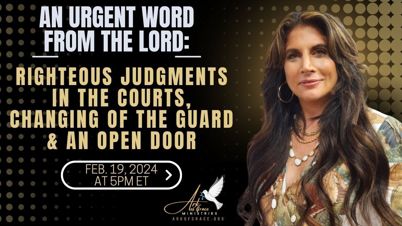 RIGHTEOUS JUDGMENTS IN THE COURTS, CHANGING OF THE GUARD & AN OPEN DOOR—AMANDA GRACE